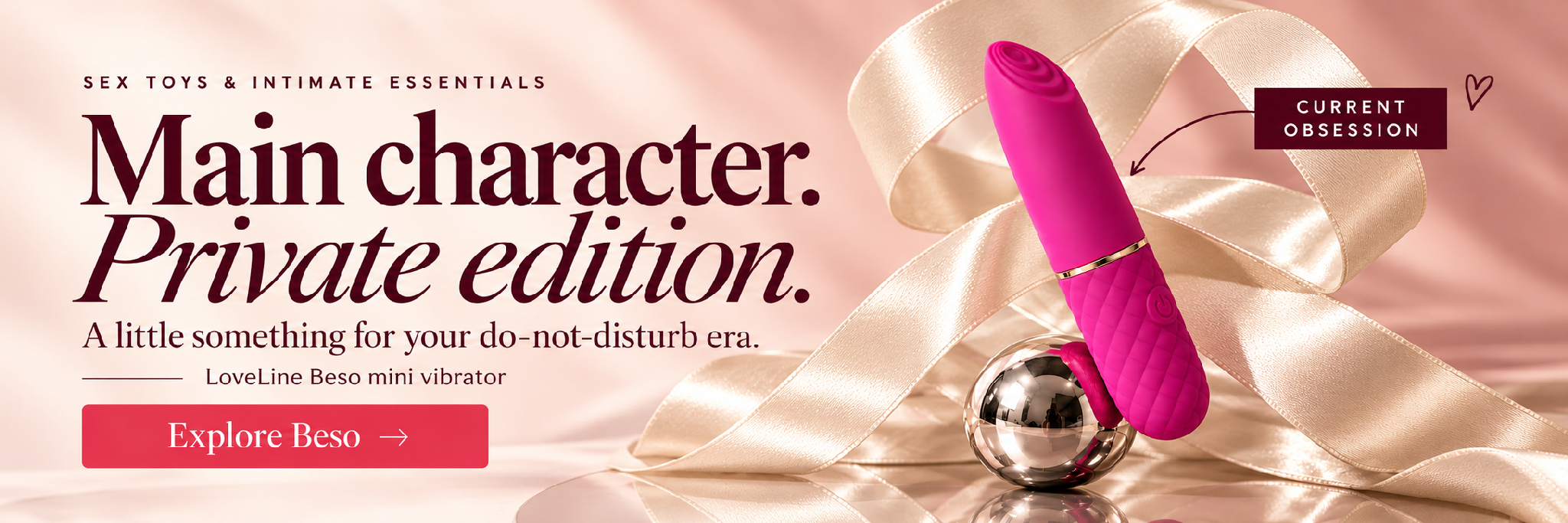 Main character. Private edition. Sex toys & intimate essentials. A little something for your do-not-disturb era. LoveLine Beso mini vibrator. Current obsession. Explore Beso.
